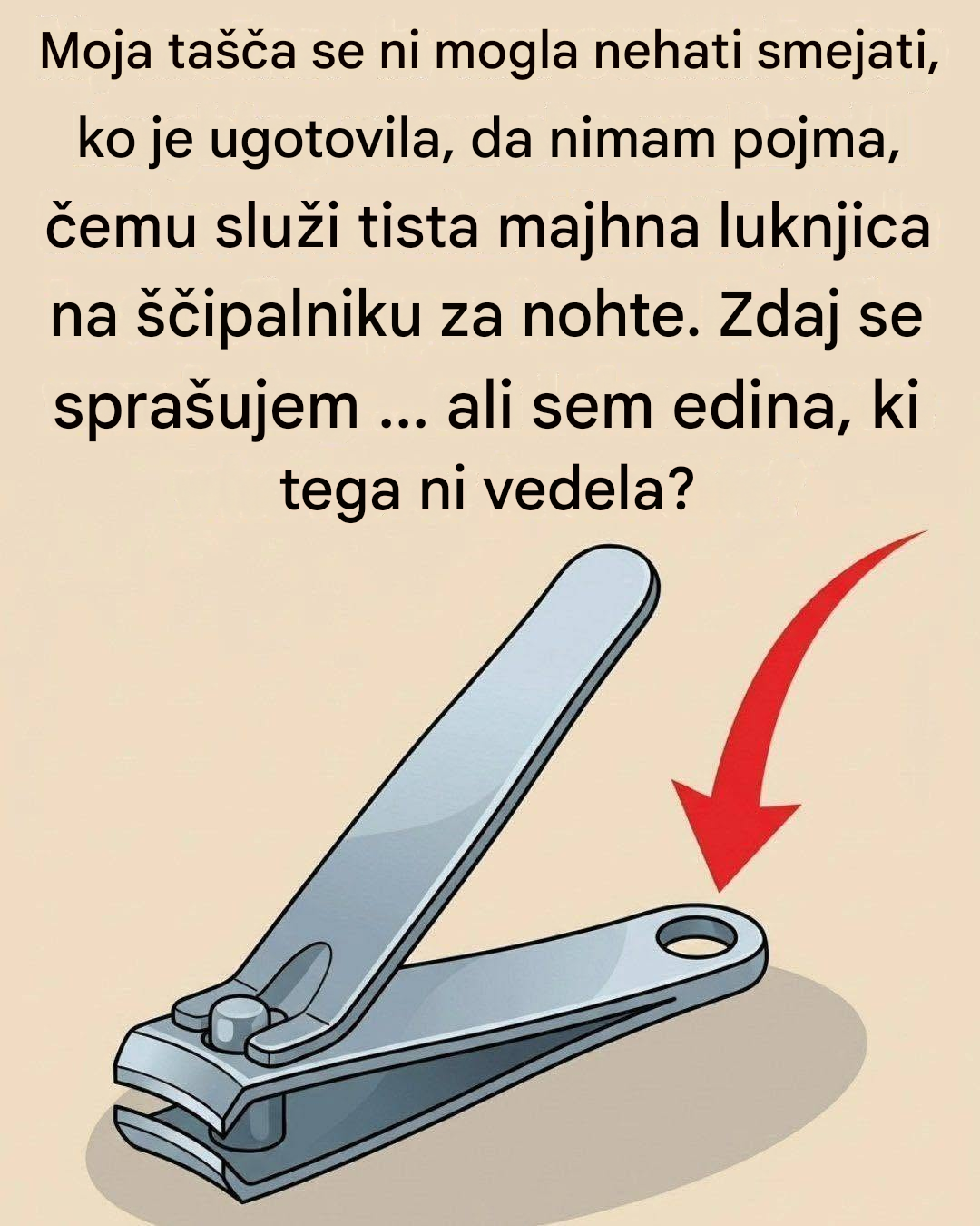 Čemu služi majhna okrogla luknja na ščipalniku za nohte?