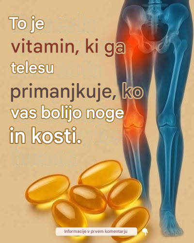Bistveni vitamin za lajšanje bolečin v nogah in kosteh: Spoznajte pomen vitamina D